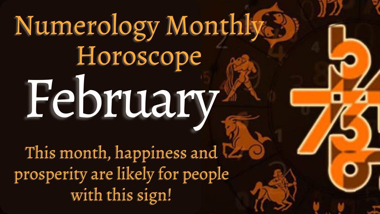 Numerology February Horoscope This month happiness and